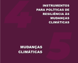 Seção 4: Instrumentos para políticas de resiliência às Mudanças Climáticas; e Seção 5: Mudanças Climáticas