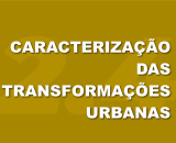 Subseção 2.4 - Caracterização das Transformações Urbanas